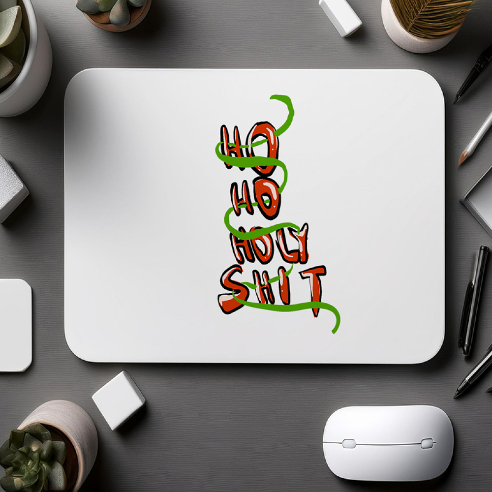 HO HO HOLY SH*T  - Mousepad