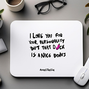 I Love You For Your Personality - Mousepad