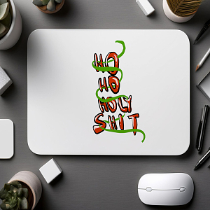 HO HO HOLY SH*T  - Mousepad