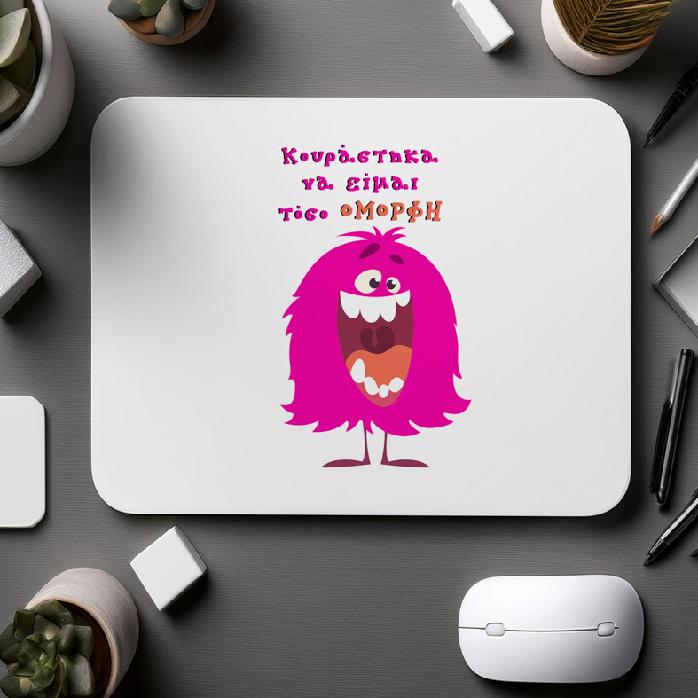 Κουράστηκα να είμαι ΟΜΟΡΦΗ - Mousepad