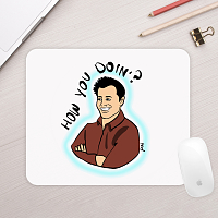 HOW YOU DOIN'  -  Mousepad Psi